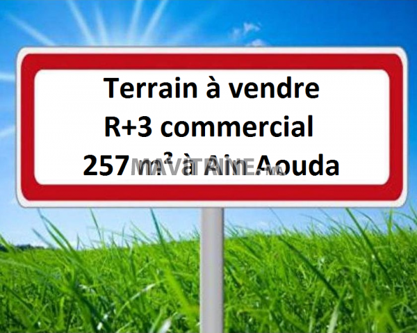 Terrain à vendre de 257m2 R+3 commercial à Ain Aouda