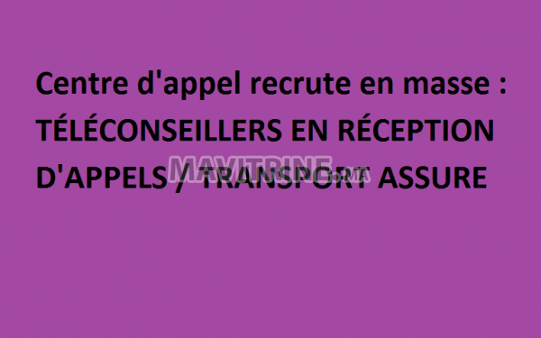 TÉLÉCONSEILLERS EN RÉCEPTION D'APPELS / TRANSPORT ASSURE